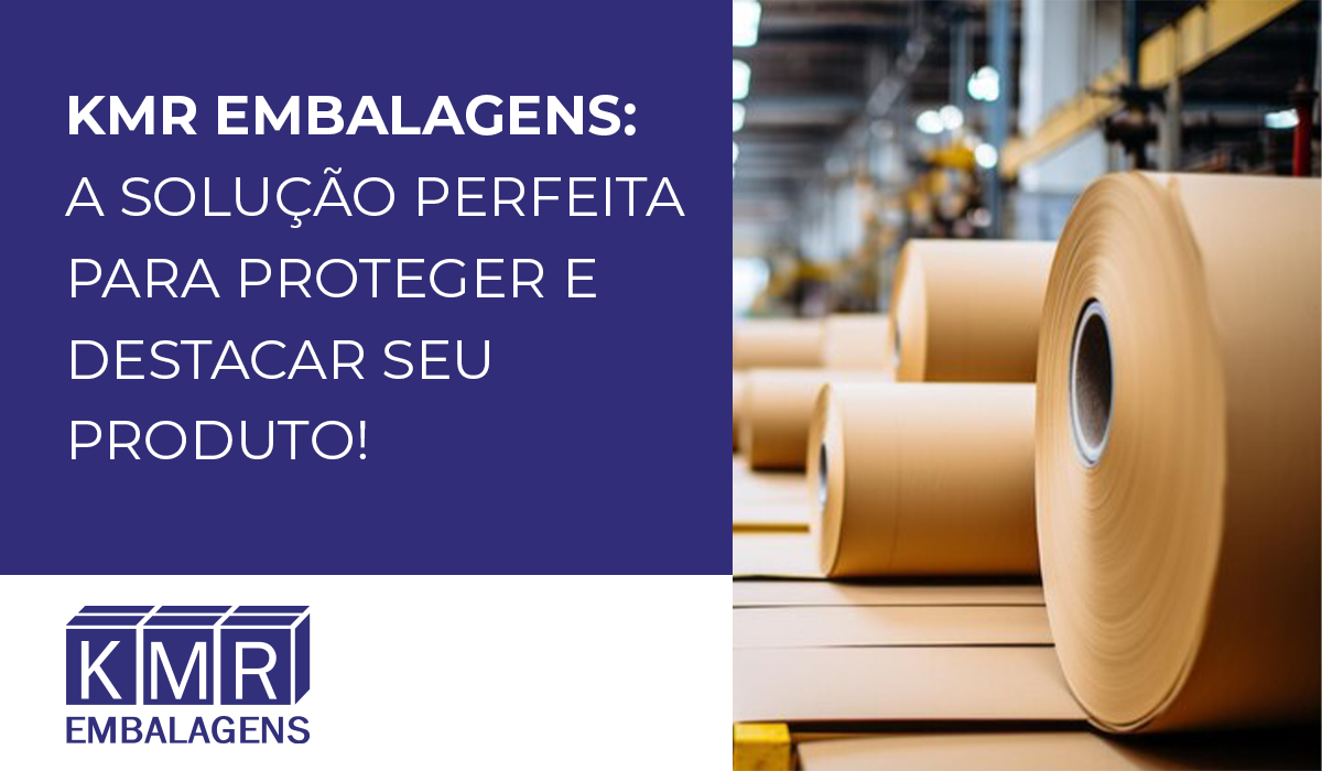 KMR Embalagens: A solução perfeita para proteger e destacar seu produto!